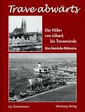 Trave abwärts. Die Häfen von Lübeck bis Travemünde