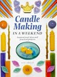Candle Making in a Weekend (Crafts in a Weekend)