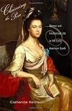 Claiming the Pen: Women And Intellectual Life in the Early American South