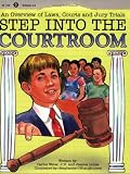 : Step into the Courtroom: An Overview of Laws, Courts and Jury Trials
