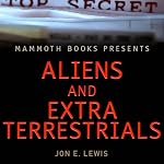 Mammoth Books Presents: Aliens & Extra-Terrestrials | Jon E. Lewis