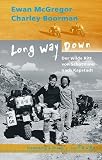 Long Way Down: Von Schottland nach Kapstadt: Von Schottland nach Kapstadt - Reisebericht - Ewan McGregor, Charley Boorman