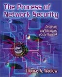The Process of Network Security: Designing and Managing a Safe Network