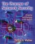 The Process of Network Security: Designing and Managing a Safe Network