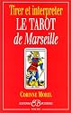 Tirer et interpr&eacute;ter le tarot de Marseille