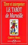 Tirer et interpréter le tarot de Marseille