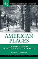 American Places: In Search of the Twenty-first Century Campus (ACE/Praeger Series on Higher Education)