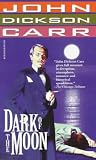  : Dark of the Moon (Carr, John Dickson)