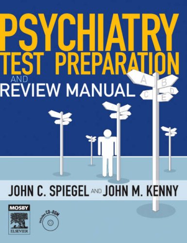 Psychiatry Test Preparation and Review Manual: Text with CD-ROM, 1e, by John C. Spiegel, John M. Kenny