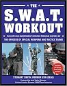 The SWAT Workout: The Elite Exercise Plan Inspired by the Officers of Special Weapons and Tactics Teams