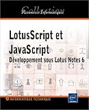 LotusScript et JavaScript : D�veloppement sous Lotus Notes 6
