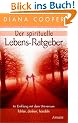 Der spirituelle Lebens-Ratgeber. Im Einklang mit dem Universum f�hlen, denken, handeln