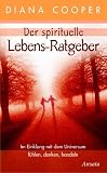 Produkt-Bild: Der spirituelle Lebens-Ratgeber. Im Einklang mit dem Universum f&uuml;hlen, denken, handeln