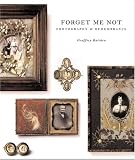 Forget Me Not: Photography and Remembrance