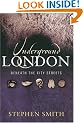Underground London: Travels Beneath the City Streets