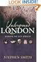 Underground London: Travels Beneath the City Streets