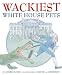 Books : Wackiest White House Pets