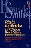 Revue de synthèse, N° 126 - Année 2005/ : Sciences et philosophie au XXe siècle : L\'Ecole de Zurich et le programme surrationaliste