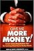 Give Me More Money!: Smart Salary Negotiation Tips for Getting Paid What You're Really Worth