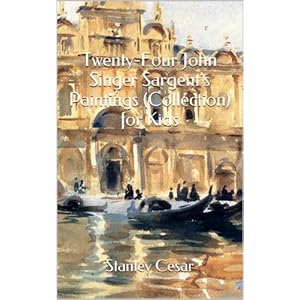 Twenty-Four John Singer Sargent's Paintings (Collection) for Kids