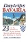 Daytrips Bavaria: 23 One Day Adventures in and around Munich, All of Bavaria, Plus Salzburg in Austria