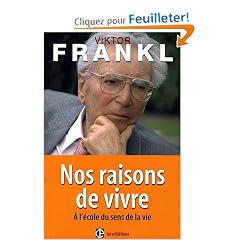 Nos raisons de vivre : A l'�cole du sens de la vie