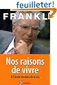 Nos raisons de vivre : A l'�cole du sens de la vie