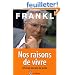 Nos raisons de vivre : A l'�cole du sens de la vie