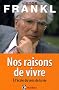 Nos raisons de vivre : A l'�cole du sens de la vie
