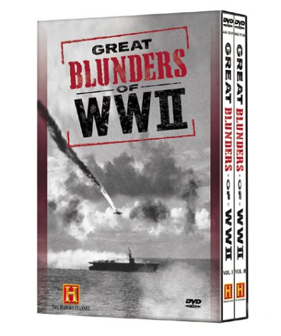 The History Channel's Great Blunders of WW II