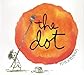 The Dot (Irma S and James H Black Honor for Excellence in Children's Literature (Awards))