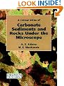 Carbonate Sediments & Rocks Under the Microscope (A Colour Atlas)