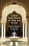 Critical turning points in the Middle East : 1915 - 2015