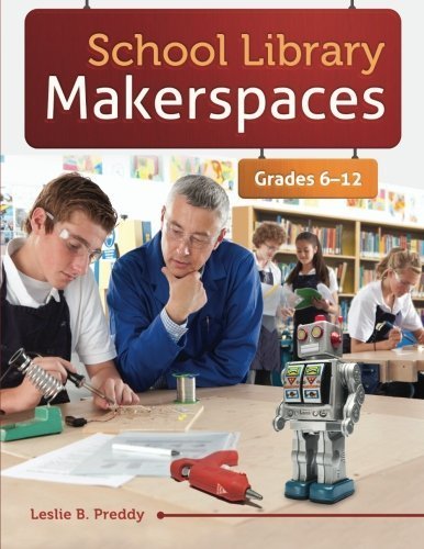 School Library Makerspaces: Grades 6-12 by Preddy, Leslie B. (2013) Paperback