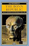 The Bonn Republic West German Democracy, 1945-1990: West German Democracy, 1945-1990 (The Postwar World Series)