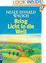 Bring Licht in die Welt.