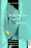 Die perfekte Frau und ihr Geheimnis - Kuni Becker