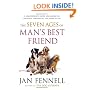 The Seven Ages of Man's Best Friend: A Comprehensive Guide for Caring for Your Dog Through All the Stages of Life