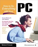How to Do Everything with Your PC