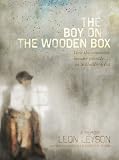 The Boy on the Wooden Box: How the Impossible Became Possible . . . on Schindlers List