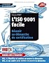 L'ISO 9001 facile : R�ussir sa d�marche de certification en 2 volumes