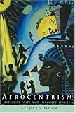 Afrocentrism: Mythical Pasts and Imagined Homes