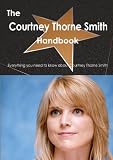 The Courtney Thorne Smith Handbook - Everything You Need to Know about Courtney Thorne Smith