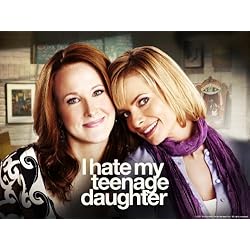 I Hate My Teenage Daughter: The Complete First Season