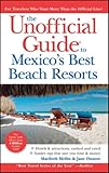 The unofficial guide to Mexico's best beach resorts