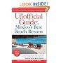 The Unofficial Guide to Mexico's Best Beach Resorts (Unofficial Guides)