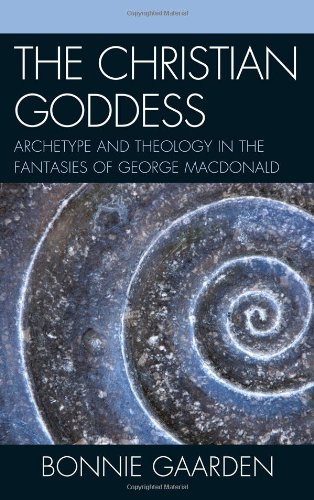 The Christian Goddess: Archetype and Theology in the Fantasies of George MacDonald