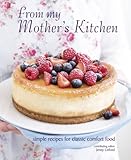 From my mothers kitchen : simple recipes for classic comfort food