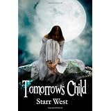 Tomorrows Child ~ Starr West