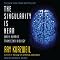 The Singularity Is Near: When Humans Transcend Biology